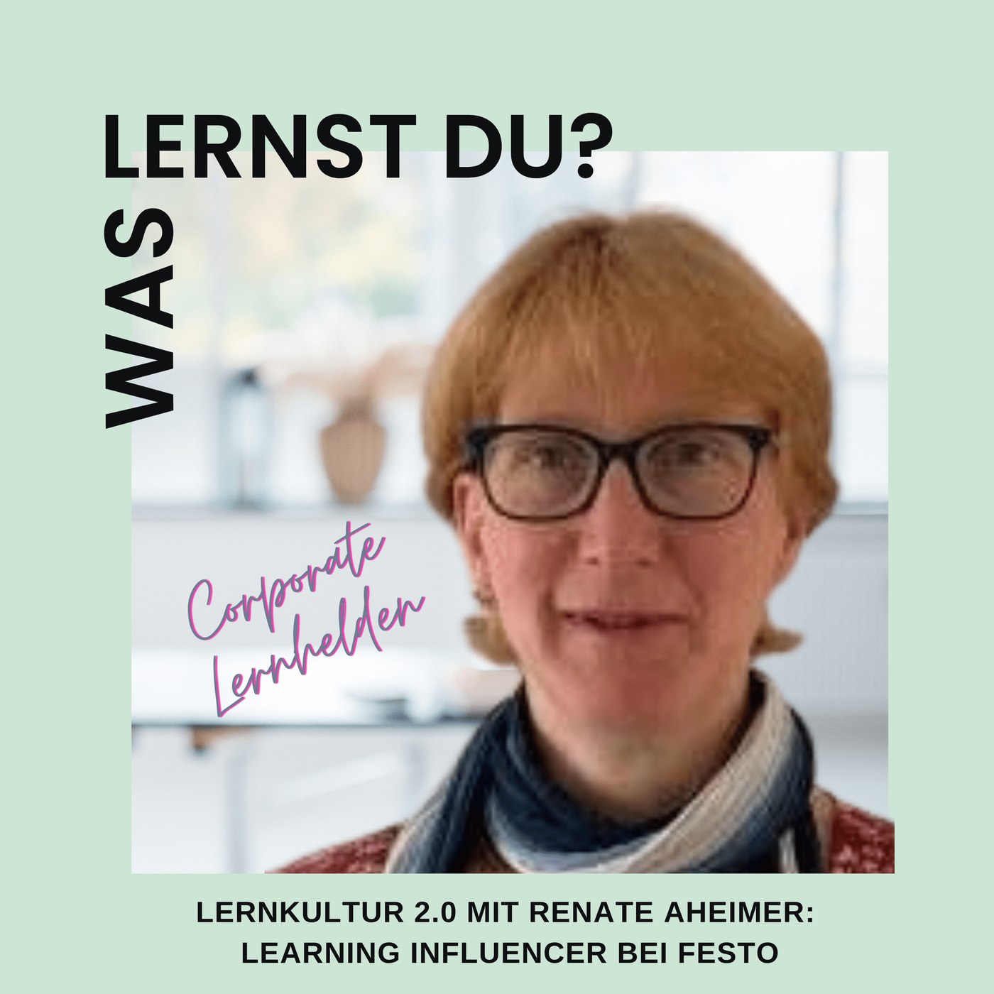 #123 - Corporate Lernhelden: Lernkultur 2.0?! Learning Influencer bei Festo