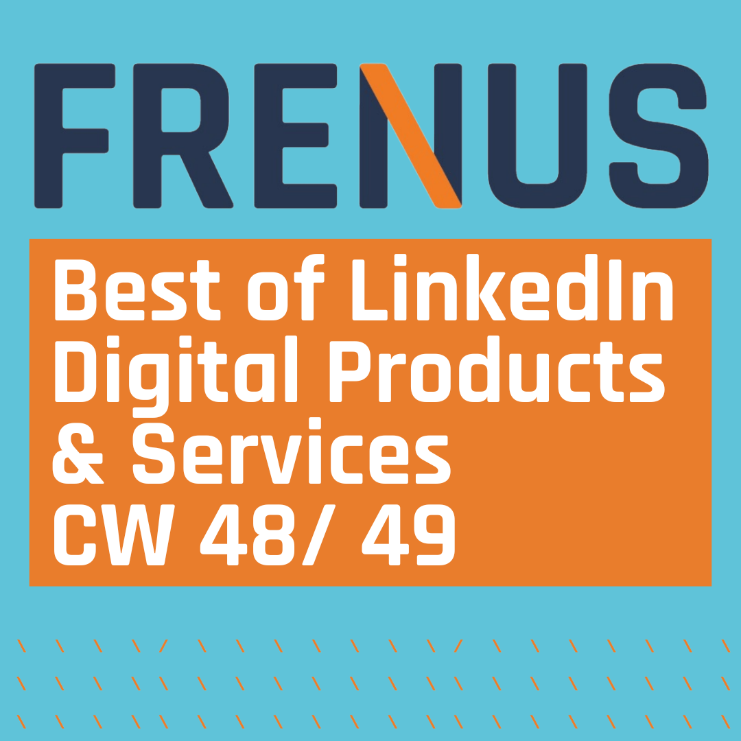 Best of LinkedIn: Digital Products & Services CW 48/ 49