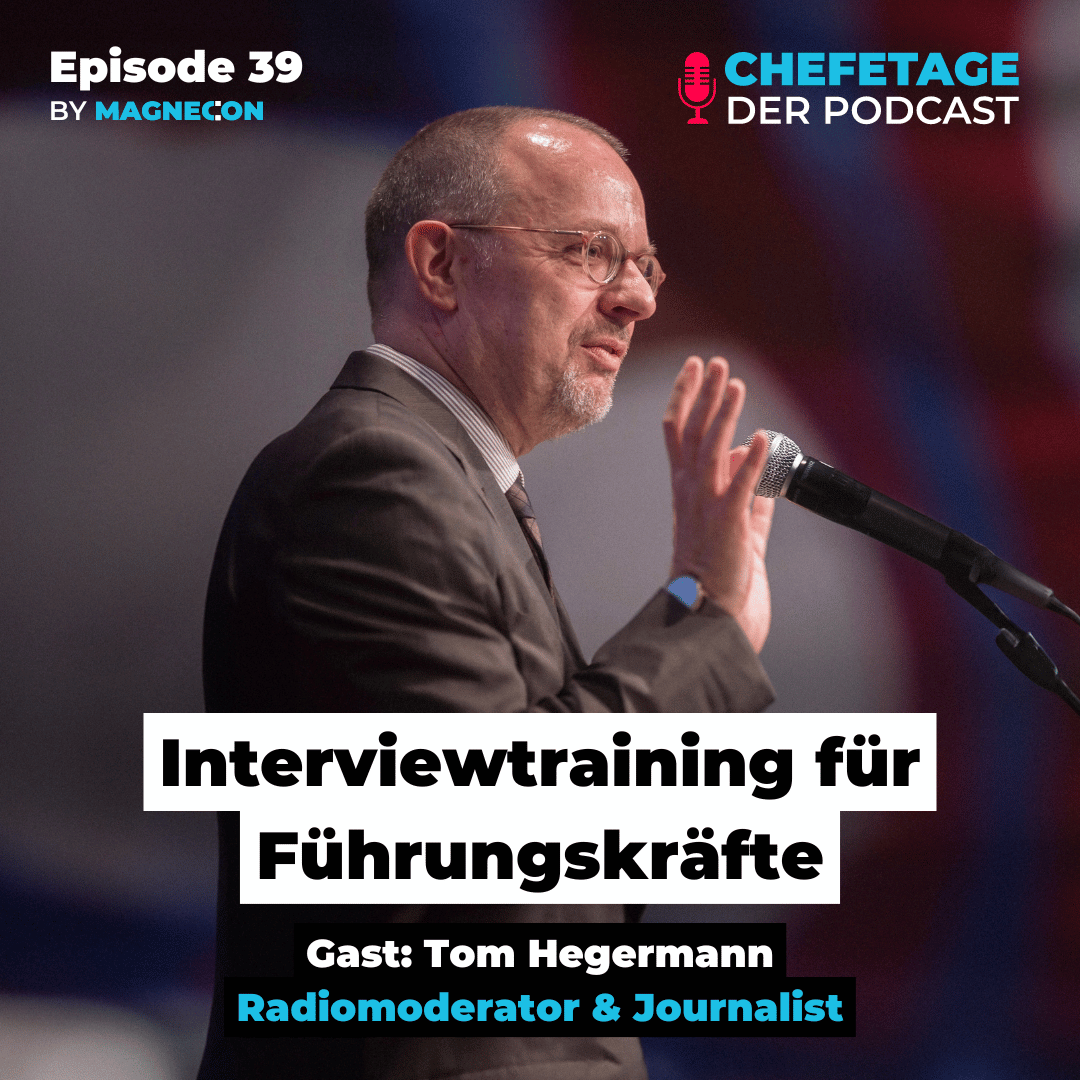 #39 - Interviewtraining für Führungskräfte, mit Tom Hegermann - Radiomoderator & Journalist