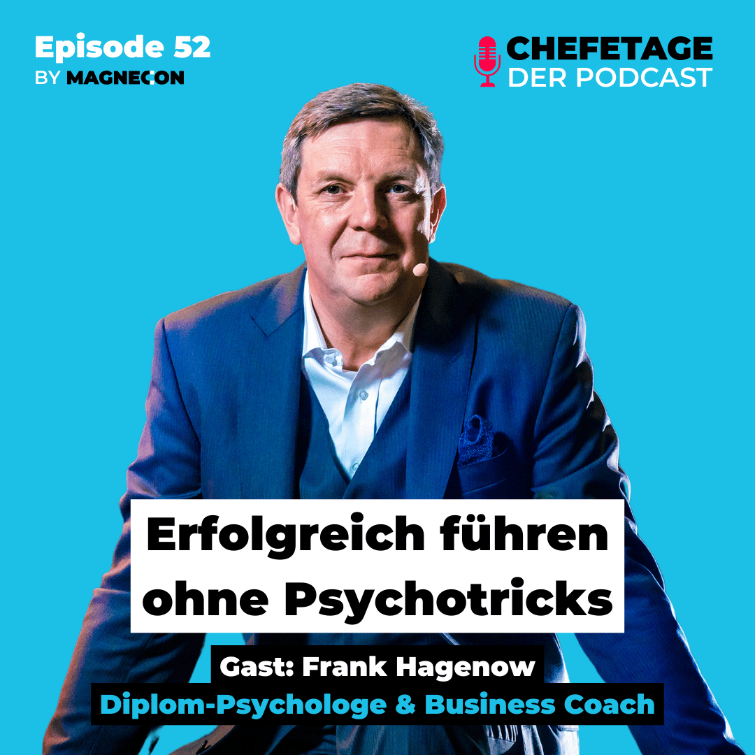 52 - Erfolgreich führen ohne Psychotricks - Dr. Frank Hagenow, Diplom-Psychologe & Business Coach