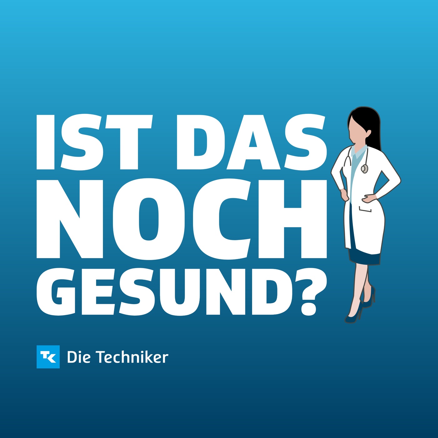 Ist das noch gesund? – Der Gesundheitspodcast der Techniker
