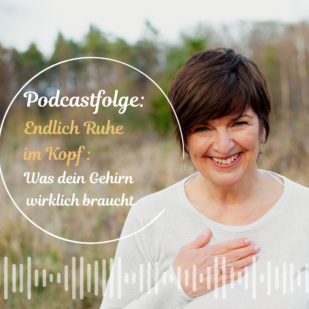 Podcast 14 - Endlich Ruhe im Kopf: Was dein Gehirn wirklich braucht