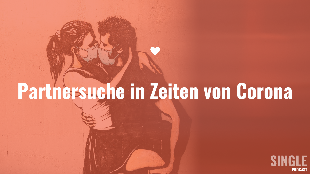 Partnersuche in Zeiten von Corona