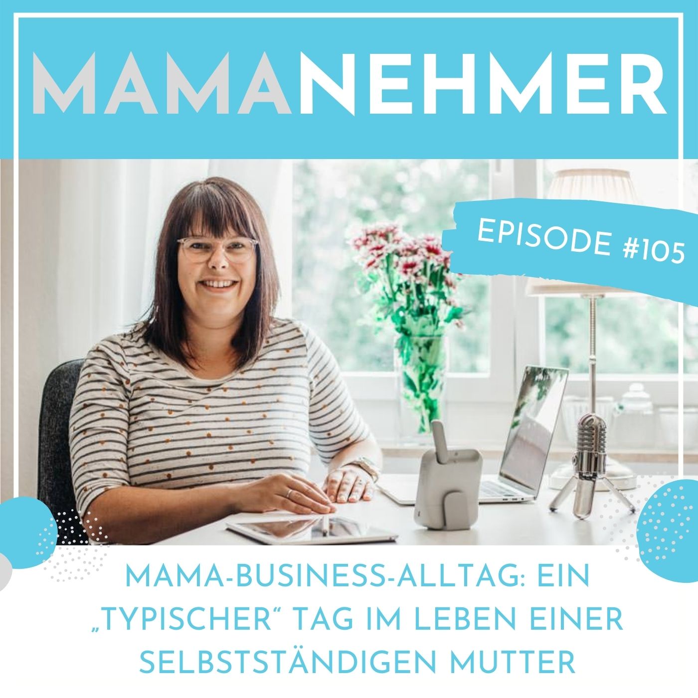 Mama-Business: Ein Tag im Leben einer selbstständigen Mutter
