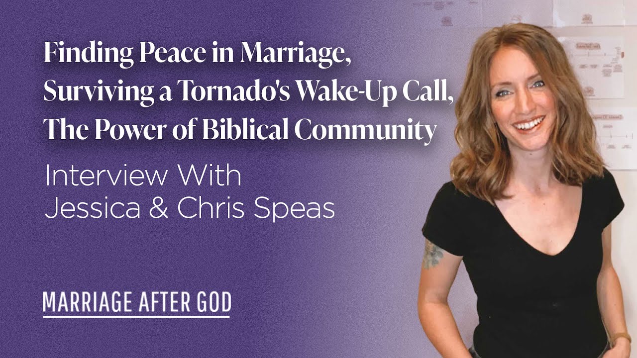 Finding Peace in Marriage, Surviving a Tornado's Wake-Up Call, The Power of Biblical Community - w/ Chris & Jessica Speas