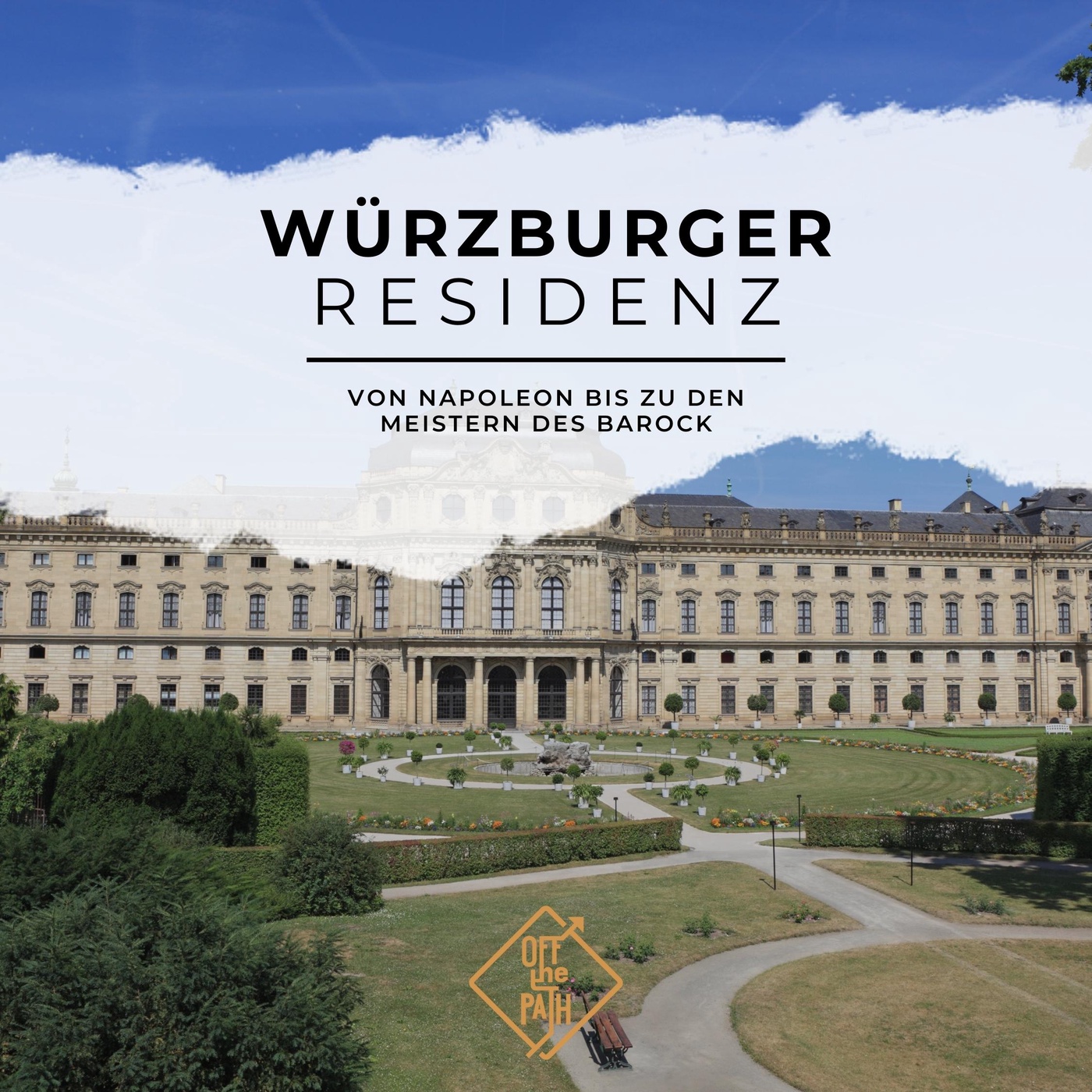 Von Napoleon bis zu den Meistern des Barock: Die Würzburger Residenz (1/2)