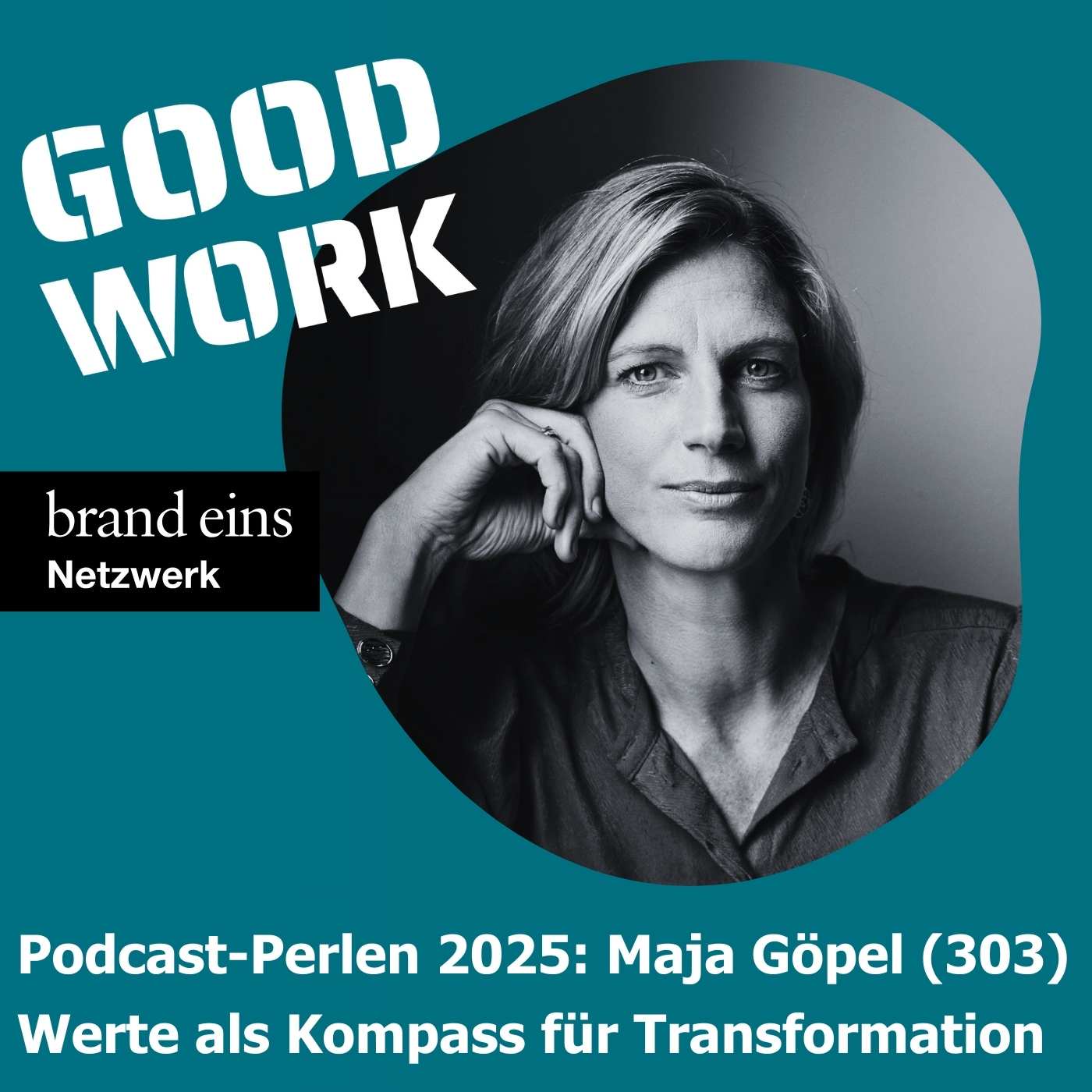Podcast-Perlen: Maja Göpel - Werte als Kompass für echte Transformation (303)
