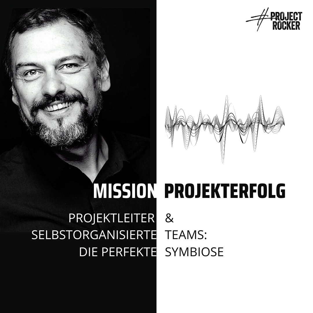 MPE7 - Selbstorganisation #5: Projektleiter und selbstorganisierte Teams: Eine perfekte Symbiose