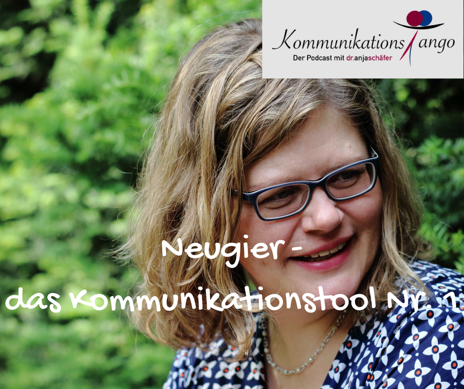 05: Neugier - das Kommunikationstool Nr. 1