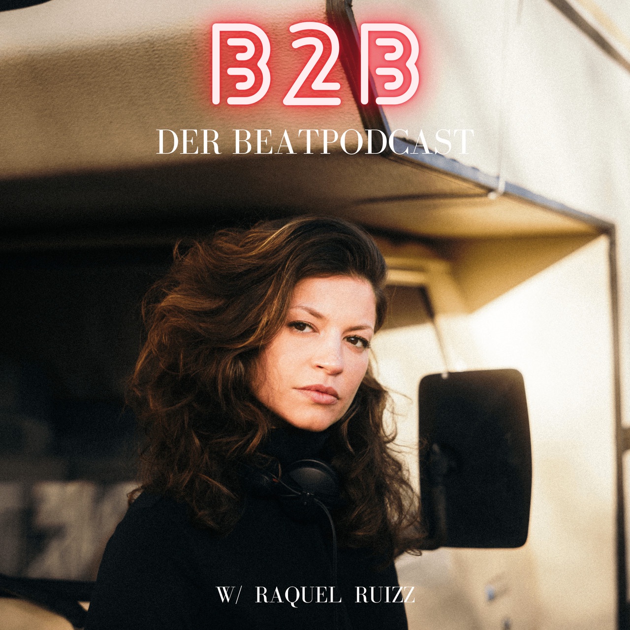B2B - der Beatpodcast mit Raquel Ruizz