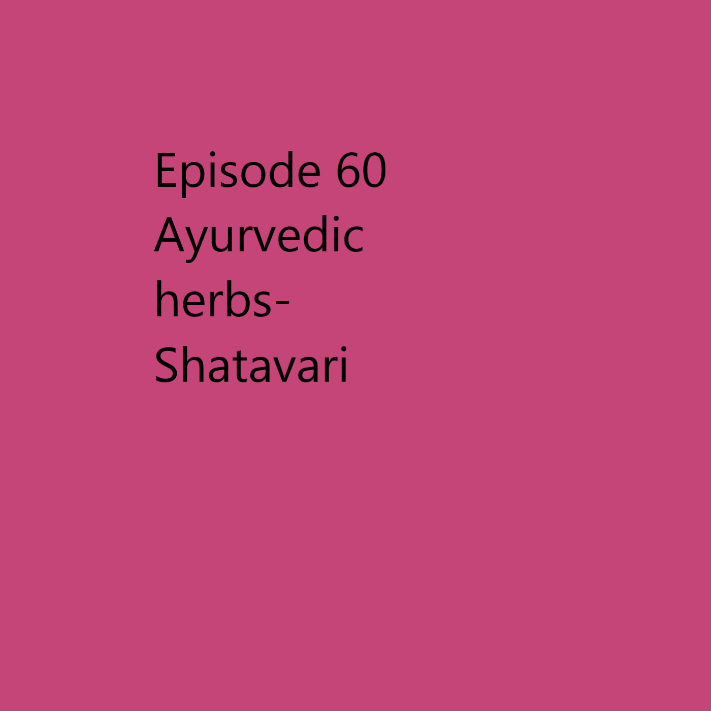 Episode 60 Shatavari