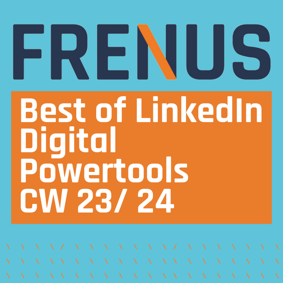 Best of LinkedIn: Digital Powertools CW 23/ 24