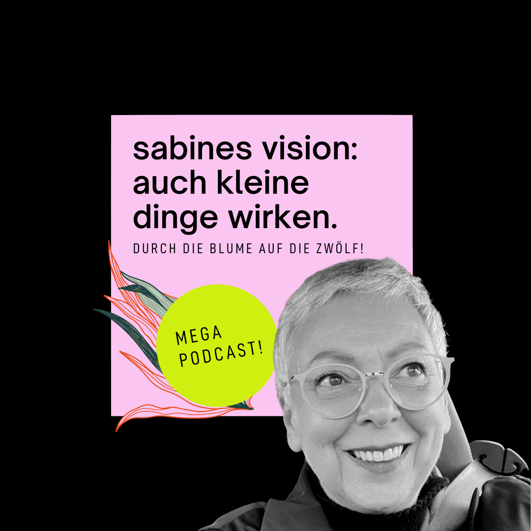 Sabines Vision: Auch kleine Dinge wirken