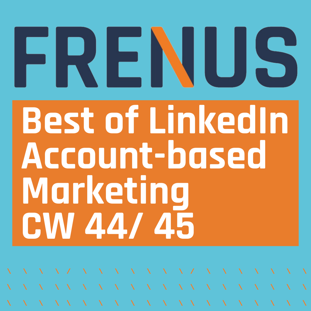 Best of LinkedIn: Account-based Marketing CW 44/ 45