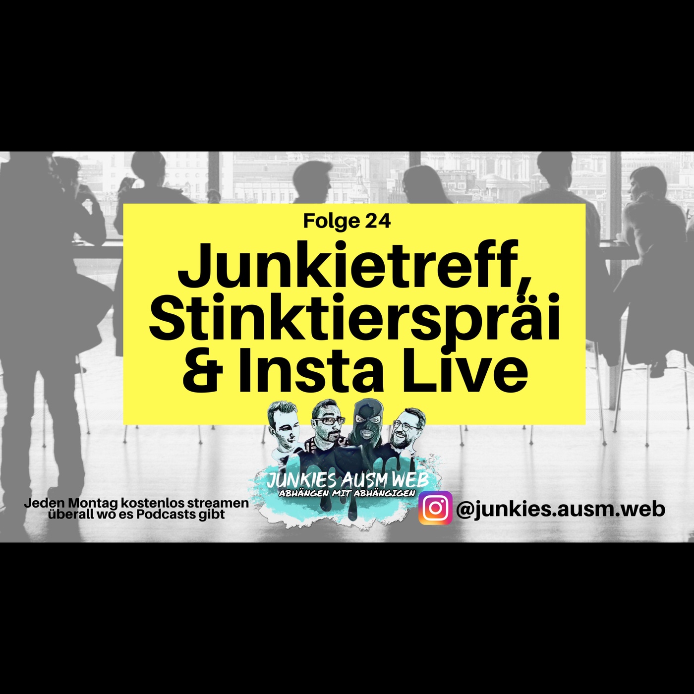 Junkietreffen, Stinktierspräi & Insta Live