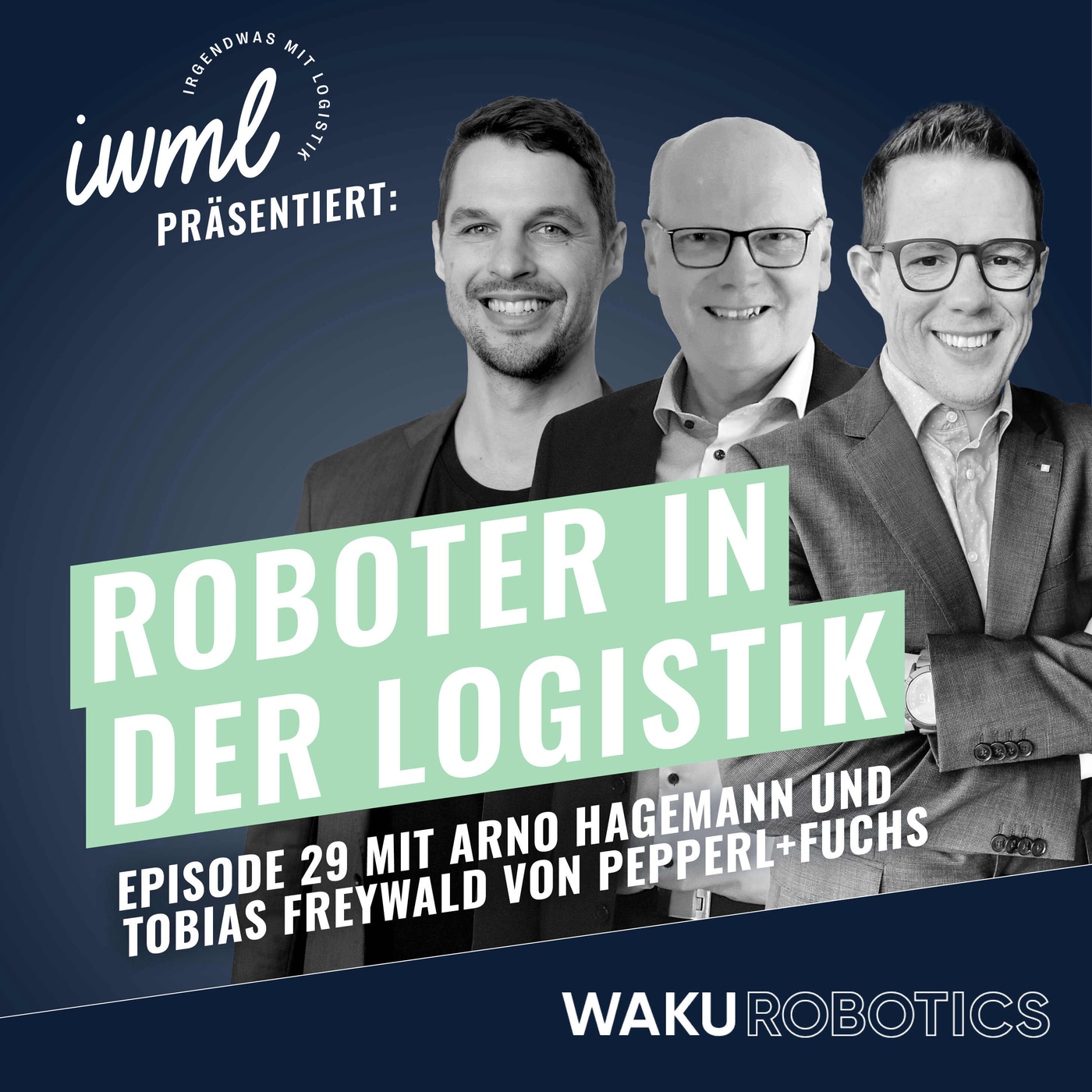 Roboter in der Logistik #29: Das WAKU Update | Gäste: Tobias Freywald & Arno Hagemann von Pepperl+Fuchs