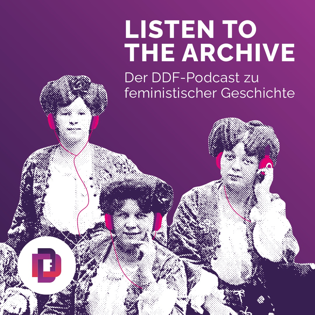 Listen to the Archive. Der DDF-Podcast zu feministischer Geschichte