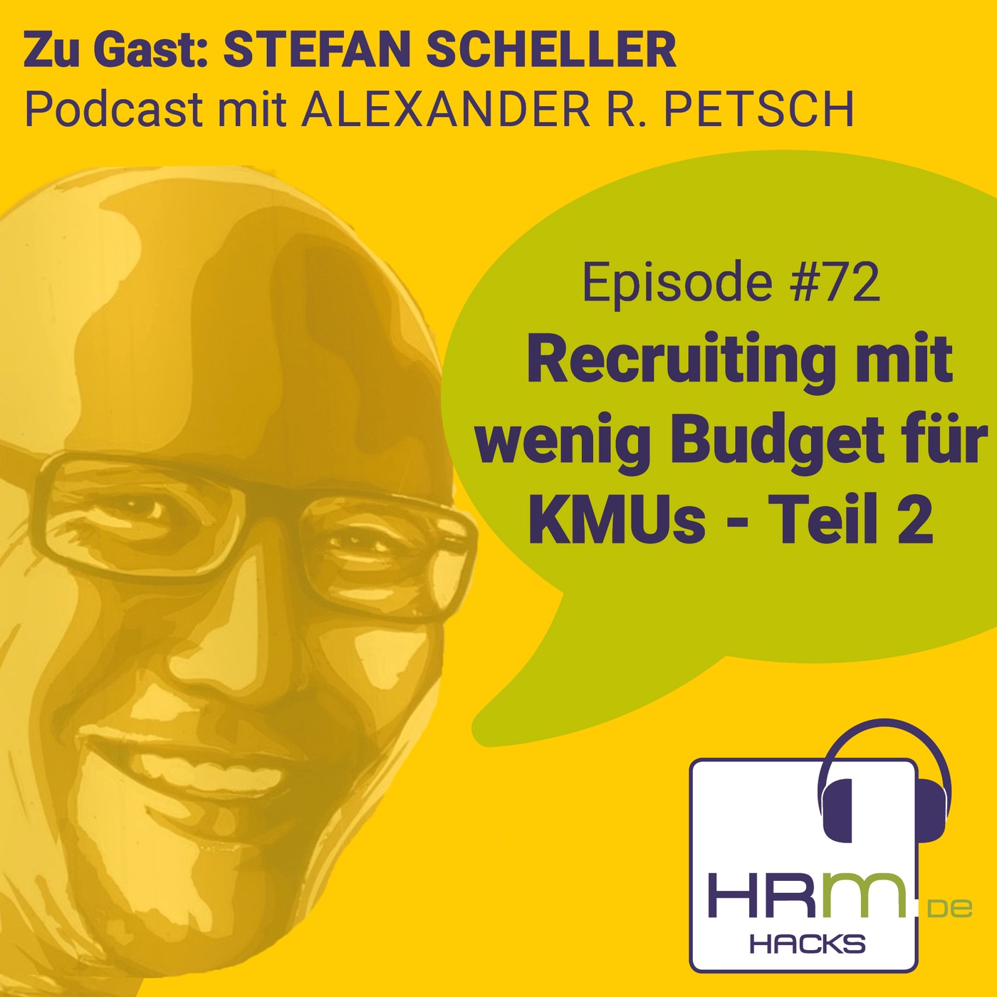 #72 Recruiting mit wenig Budget für KMUs Teil 2 mit Stefan Scheller