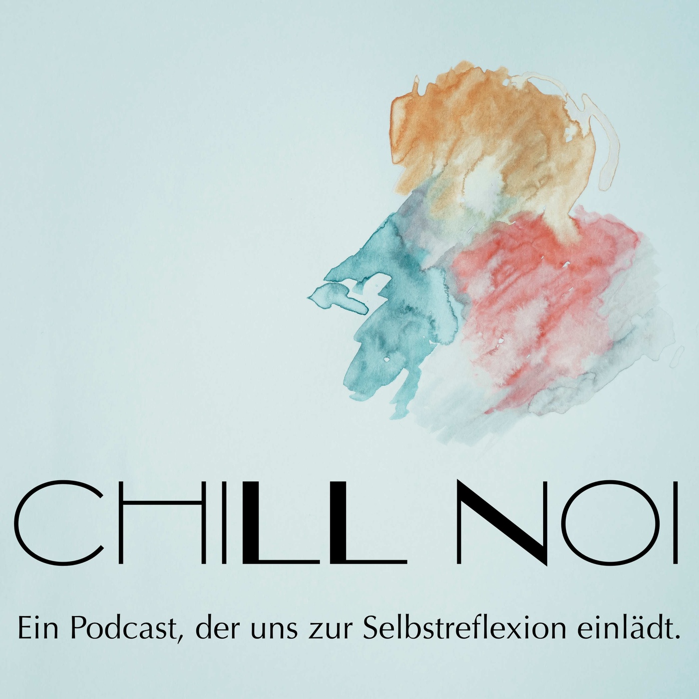 Chill Noi - Ein Podcast, der uns zur Selbstreflexion einlädt
