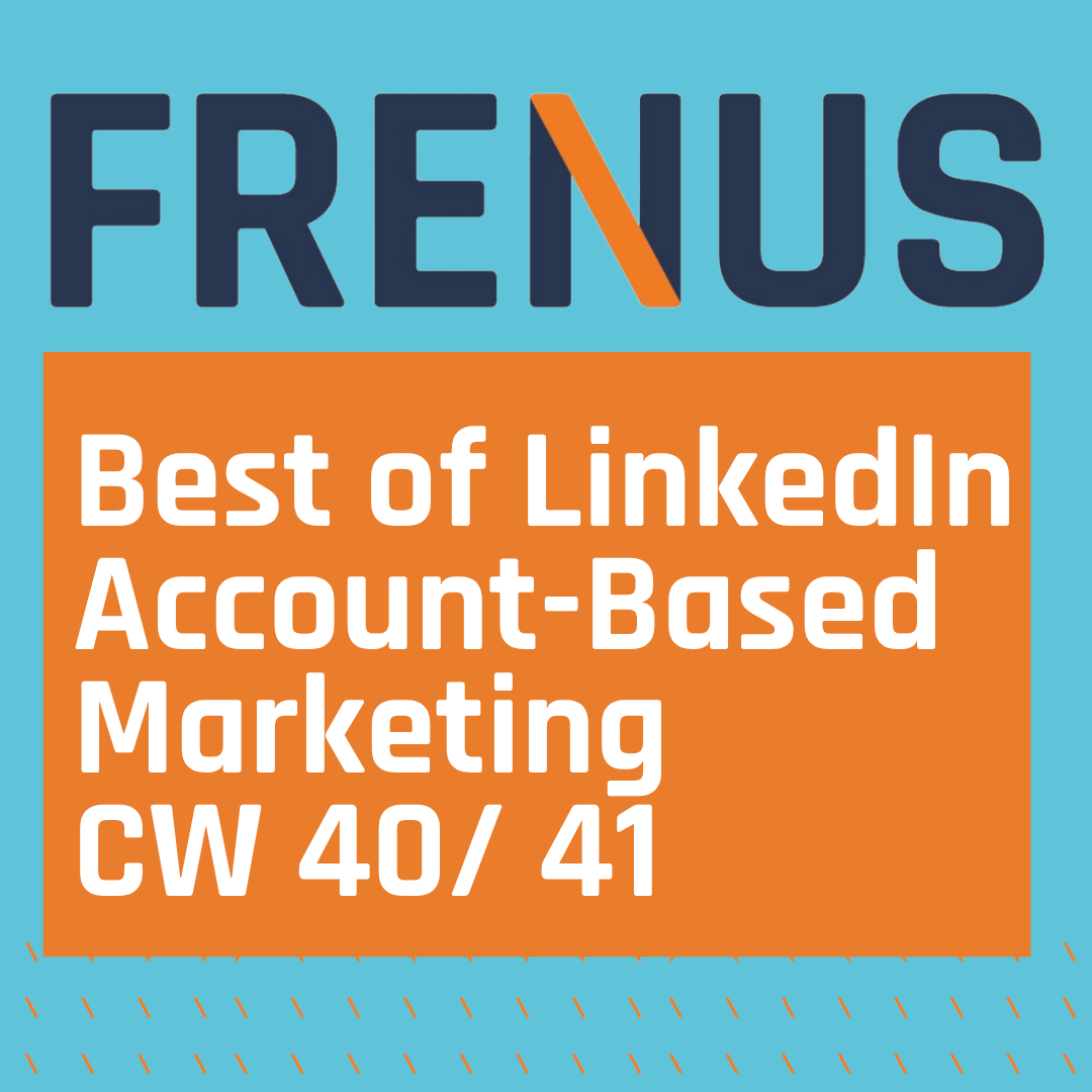 Best of LinkedIn: Account-based Marketing CW 40/ 41