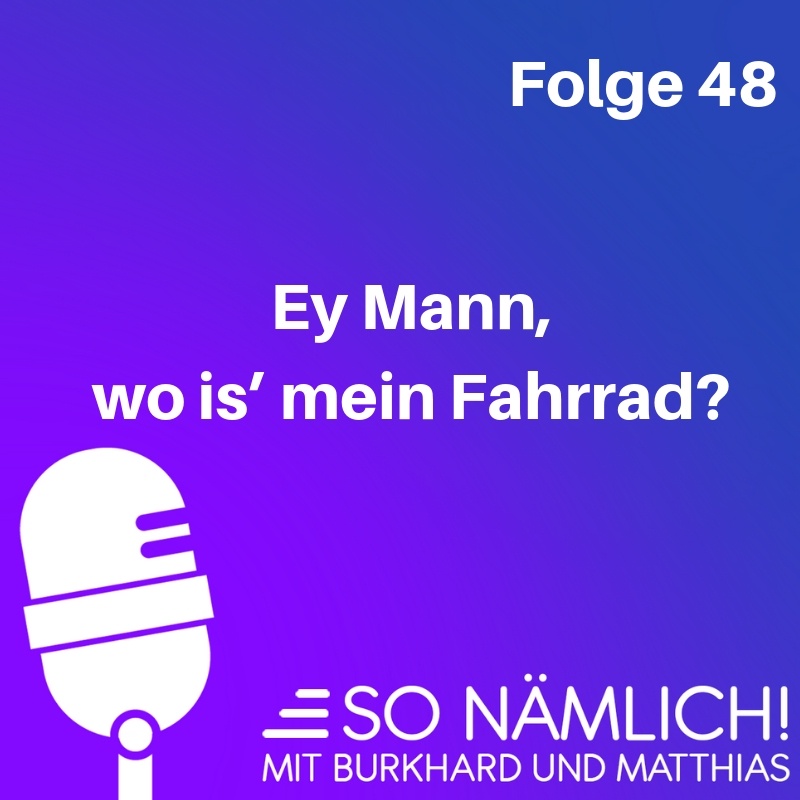 Ey Mann, wo is’ mein Fahrrad? | Folge 48