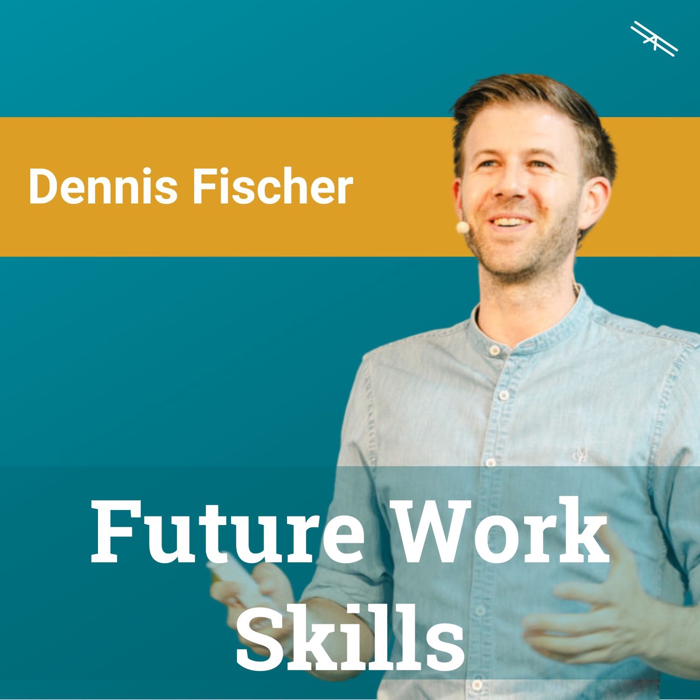 #125 Future Work Skills mit Dennis Fischer