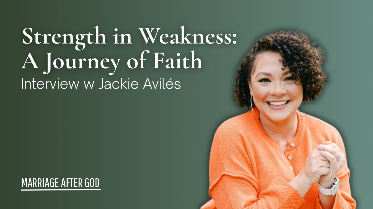 Strength in Weakness: A Journey of Faith w/ Jackie ​​Avilés
