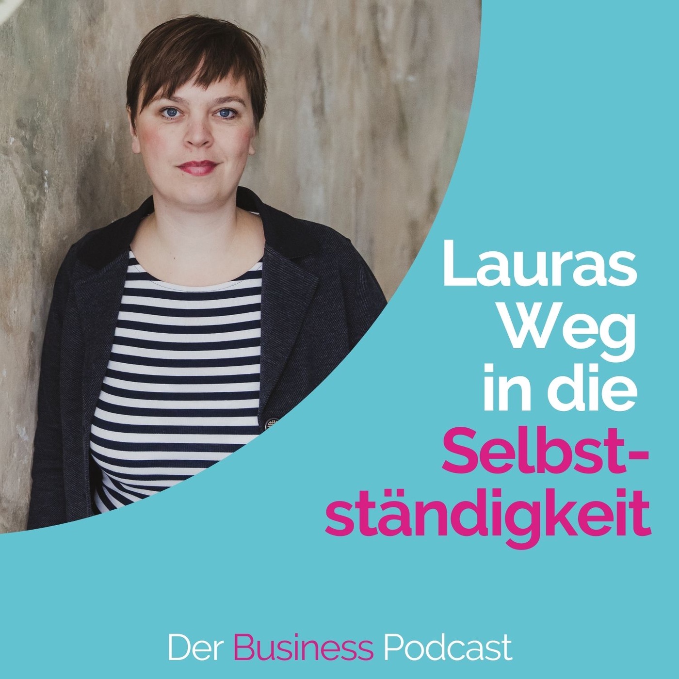 #160 - Ich wollte nie selbstständig sein – Laura und ihr beruflicher Werdegang