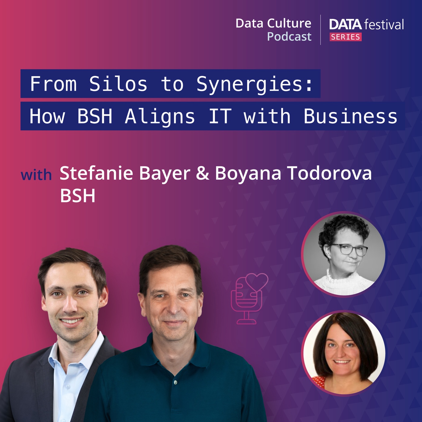 From Silos to Synergies: How BSH Aligns IT with Business – with Boyana Todorova & Stefanie Bayer, BSH