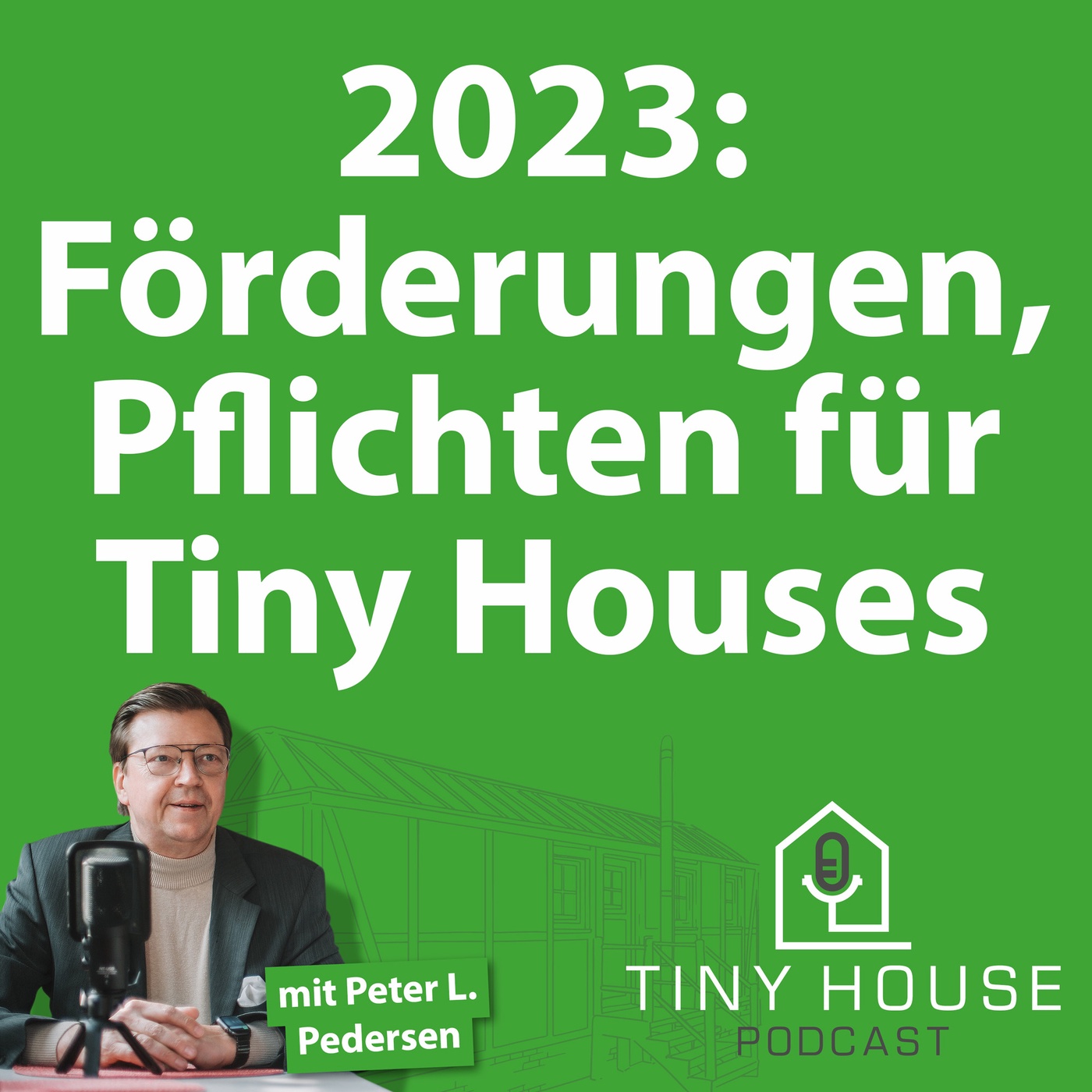 Folge 45: Förderungen und Pflichten für Tiny Houses 2023