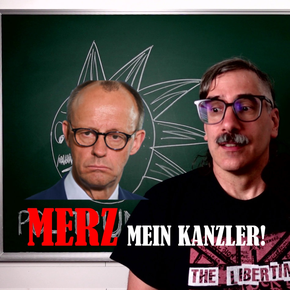 Merz, mein Kanzler!