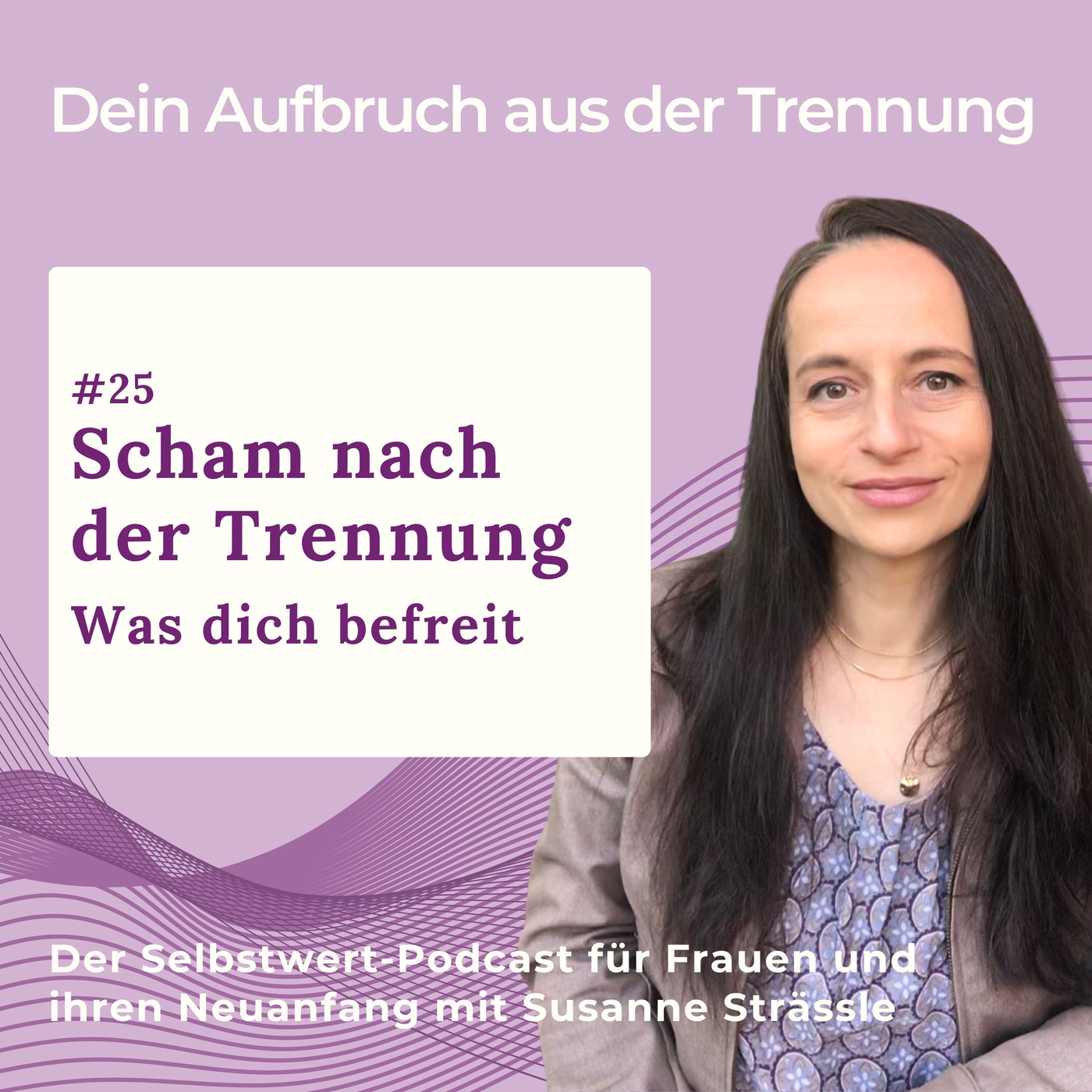 #25 Scham nach der Trennung - was dich befreit 