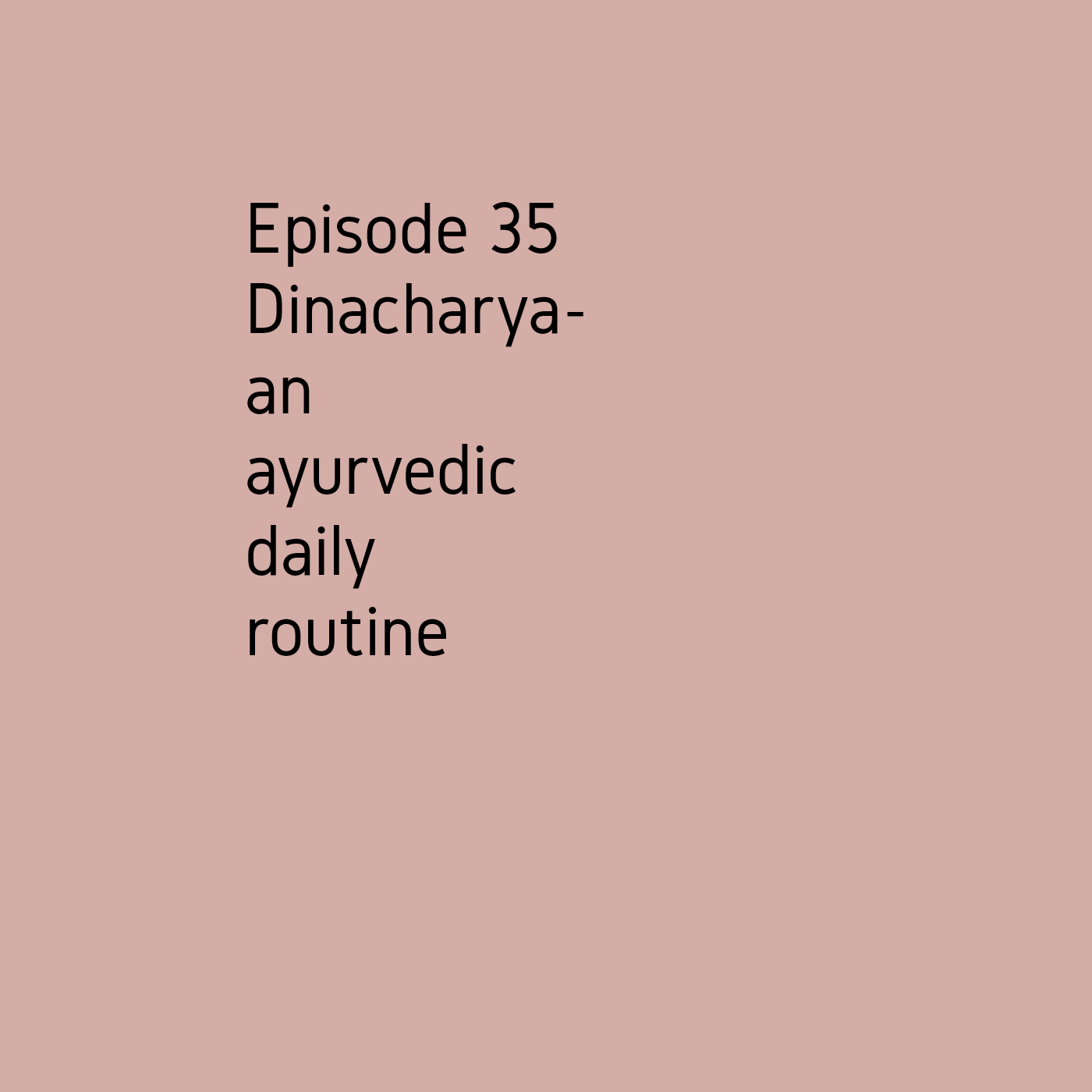 Episode 35 Dinacharya