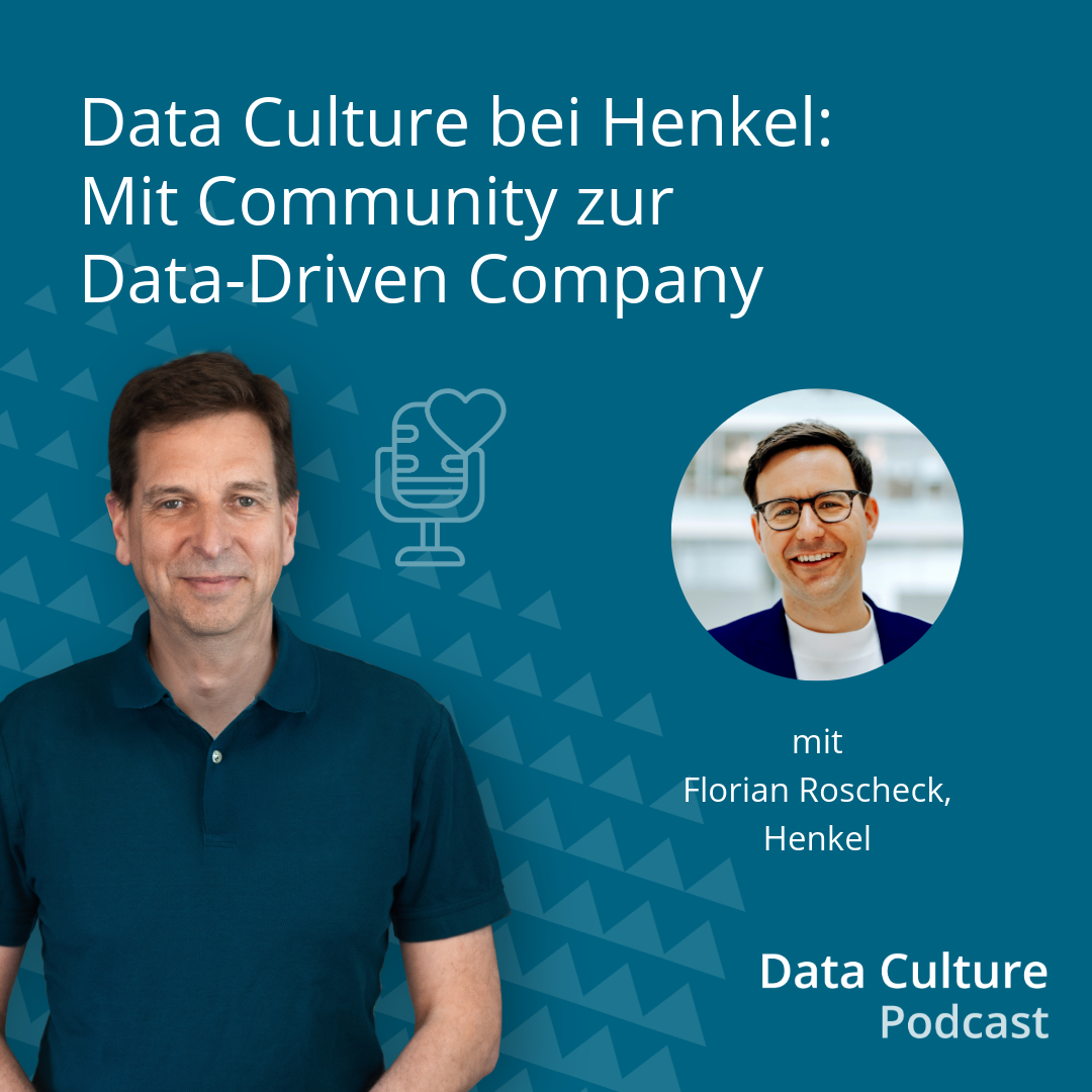 Data Culture bei Henkel: Mit Community zur Data-Driven Company – mit Florian Roscheck, Henkel