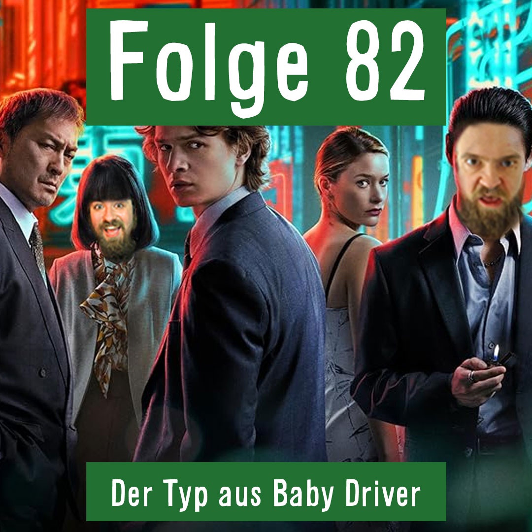 Folge 82: Der Typ aus Baby Driver