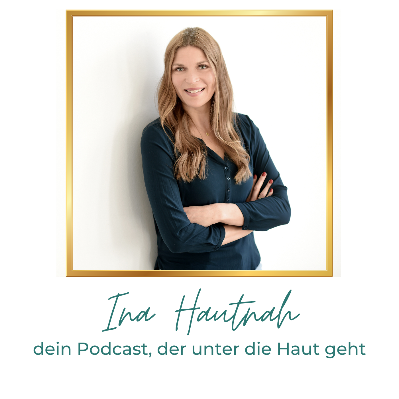 Ina Hautnah - dein Podcast, der unter die Haut geht