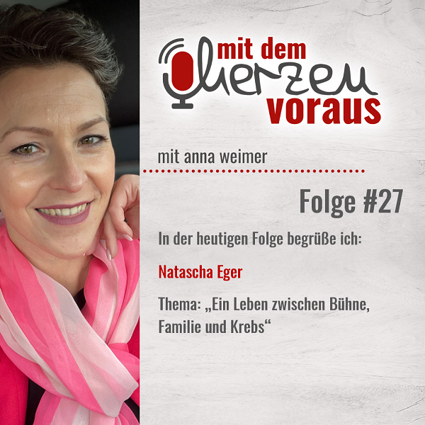 „Ein Leben zwischen Bühne, Familie und Krebs“ mit Natascha Eger #27