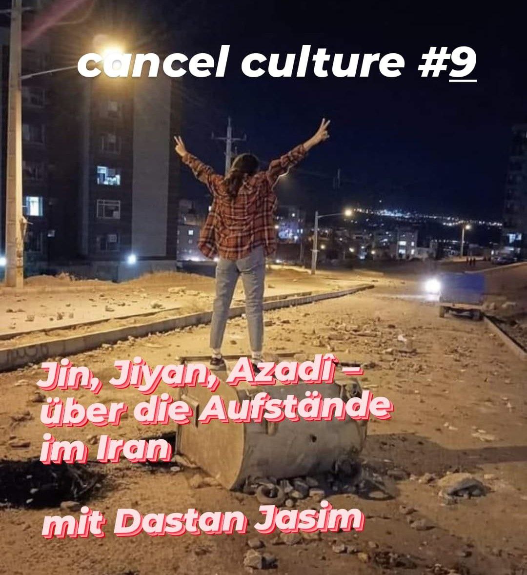 Cancel Culture #9: Jin, Jiyan, Azadî – über die Aufstände im Iran mit Dastan Jasim