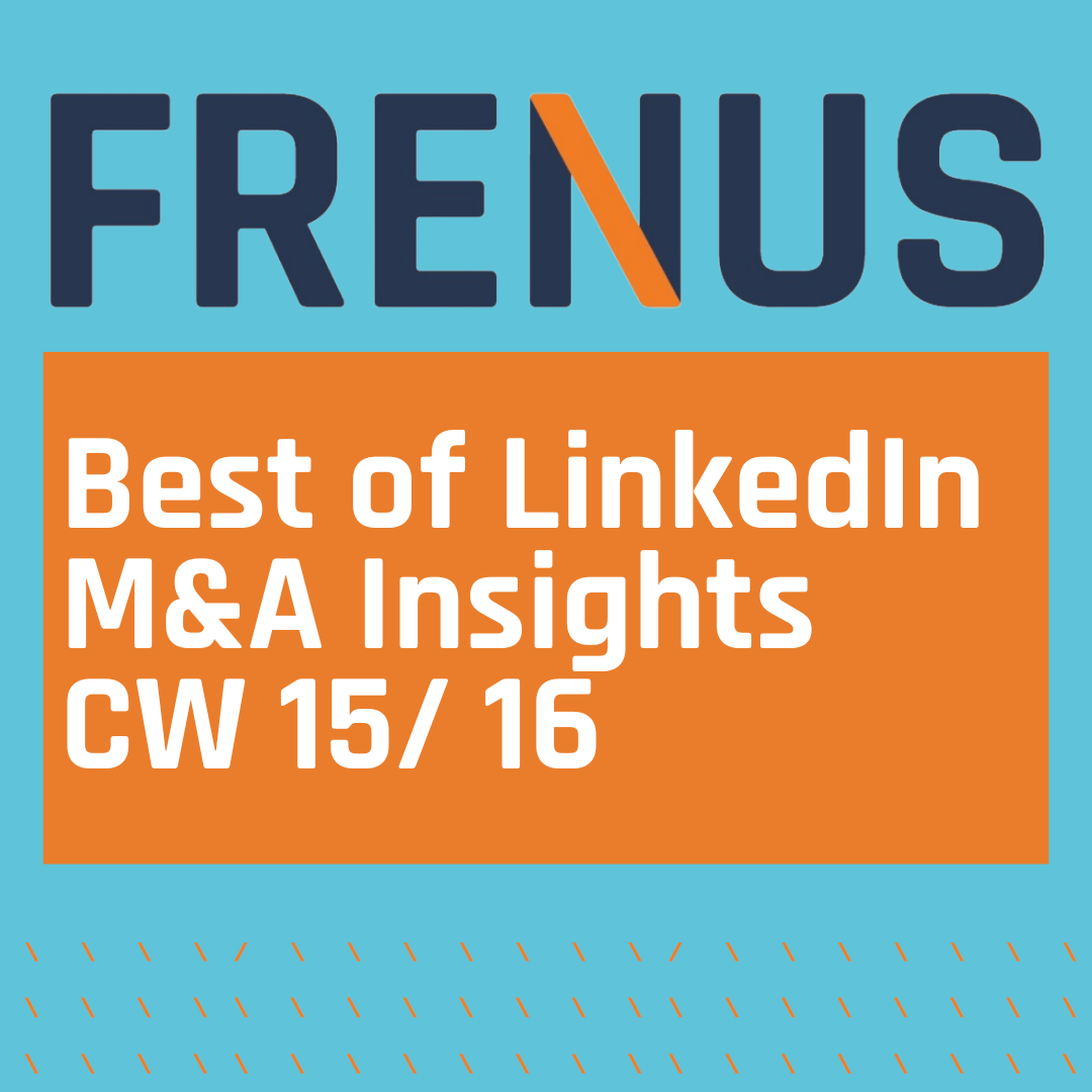 Best of LinkedIn: M&A Insights CW 15/ 16