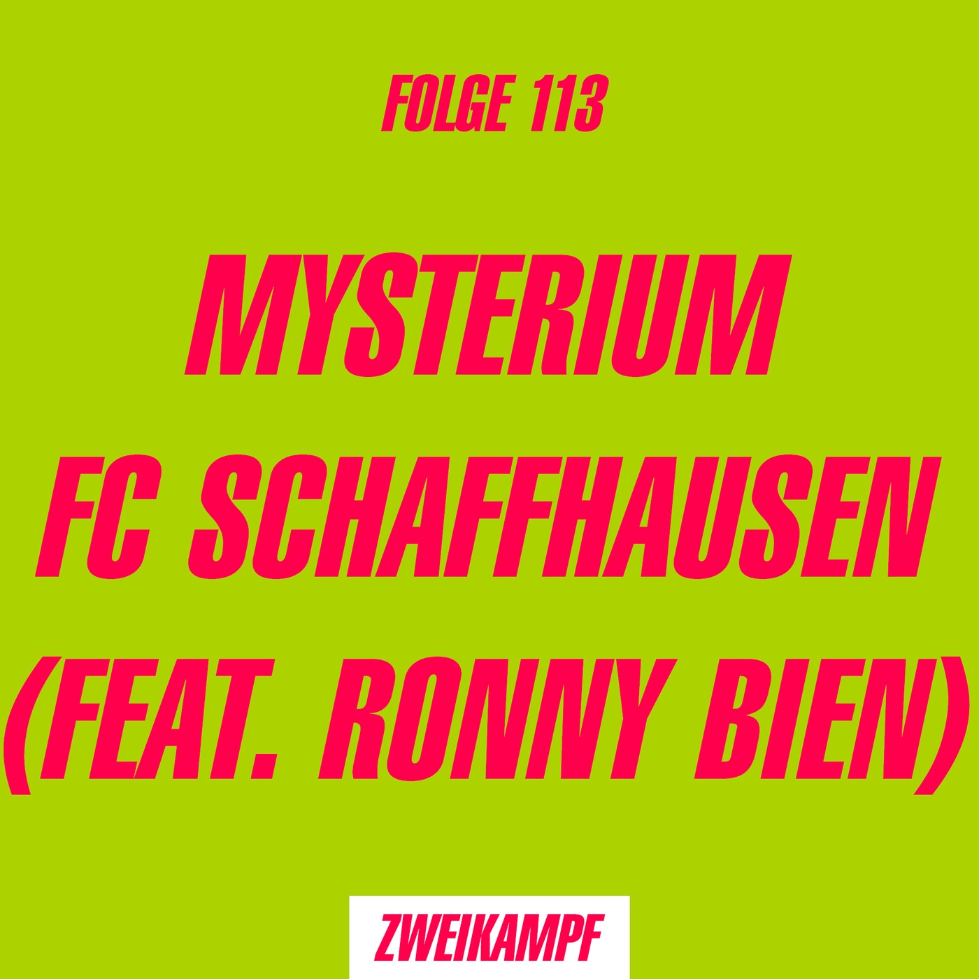 Folge 113: Mysterium FC Schaffhausen (Feat. Ronny Bien)