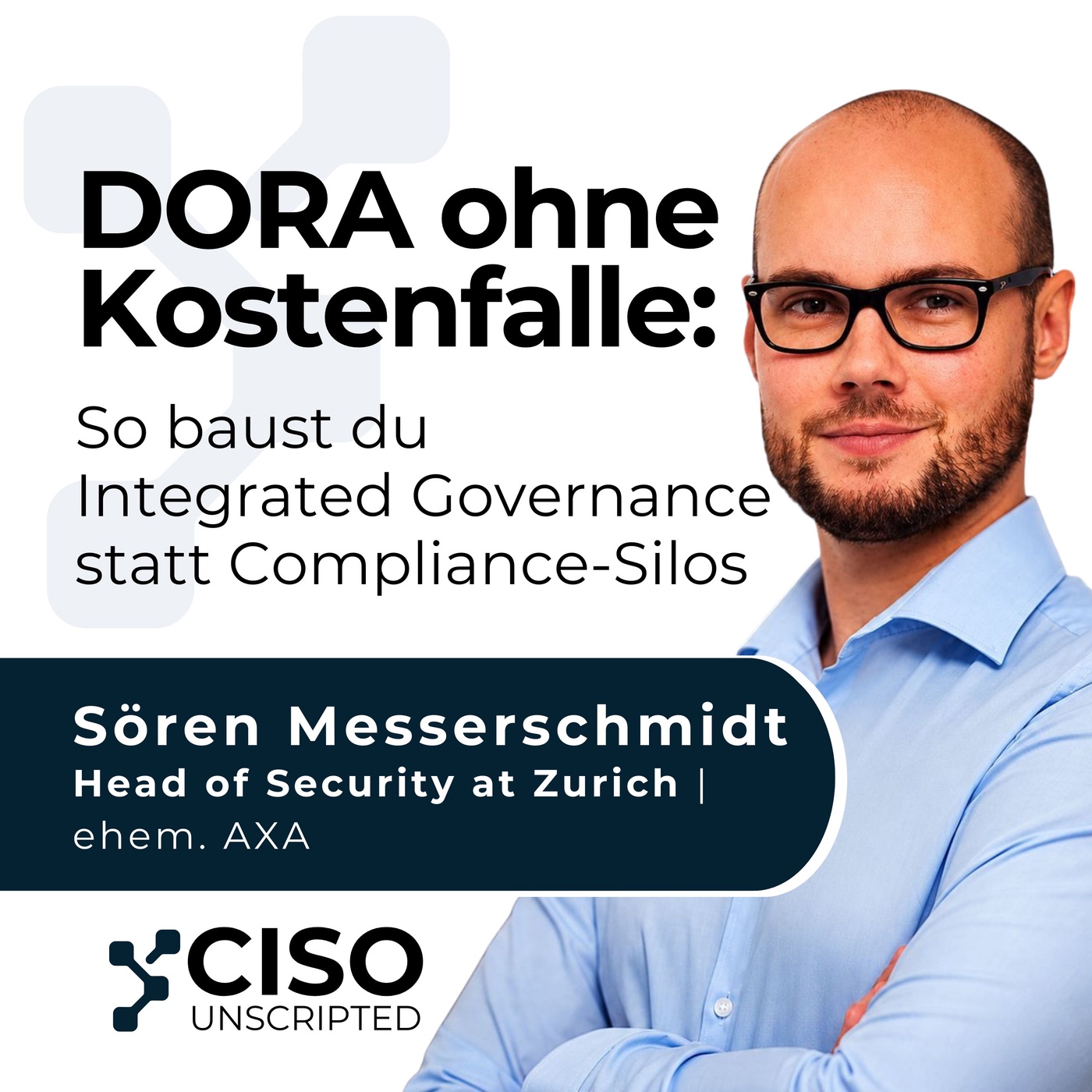 DORA ohne Kostenfalle: So baust du Integrated Governance statt Compliance-Silos mit Sören Messerschmidt #04 