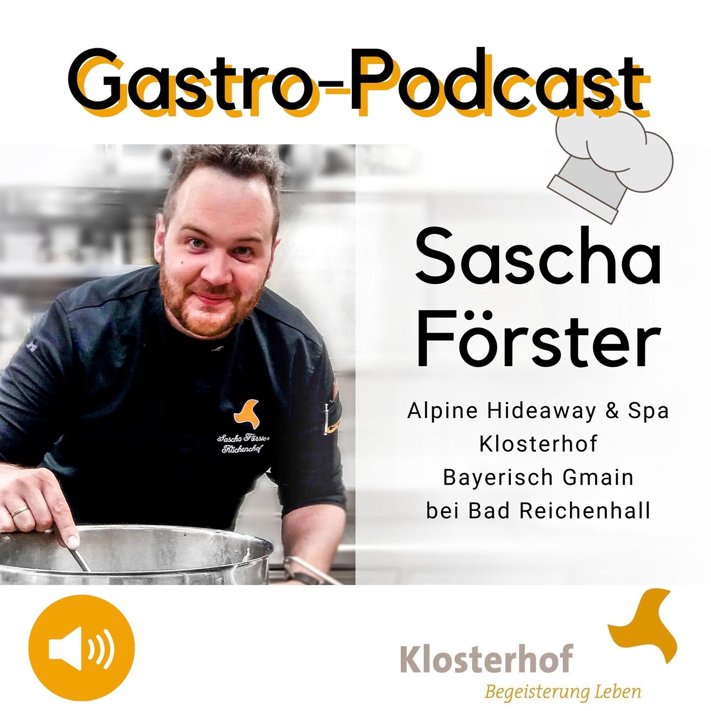 #39 Podcast mit Sascha Förster - Küchenchef im Klosterhof Alpine Hideaway & Spa Hotel Bayerisch Gmain
