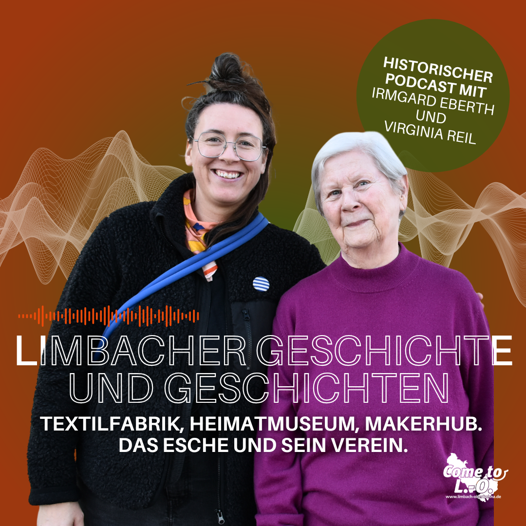 #4 Limbacher Geschichte und Geschichten – Textilfabrik, Heimatmuseum, Makerhub. Das Esche und sein Verein.