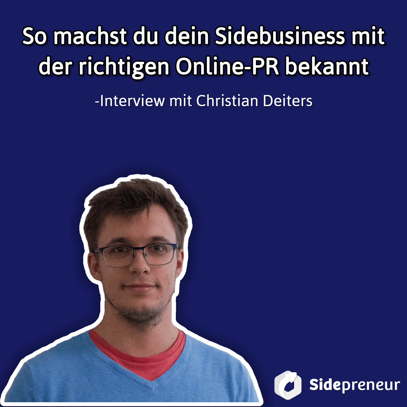 SP108 Wie du dich als Sidepreneur mit der richtigen Online-PR bekannt machst