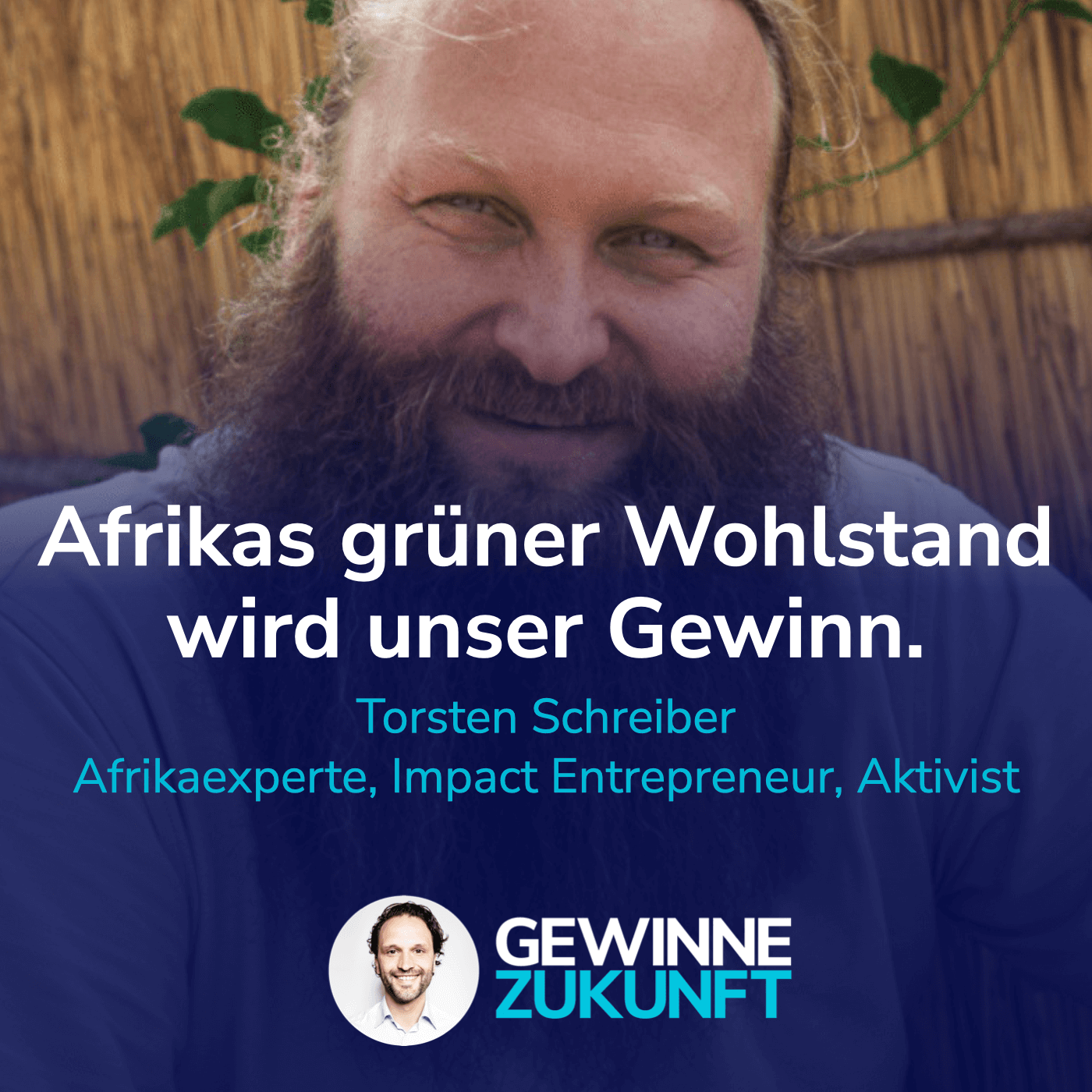 54 Afrikas grüner Wohlstand entscheidet unsere Zukunft. Unsere Wirtschaft könnte dabei gewinnen. I Mit Torsten Schreiber