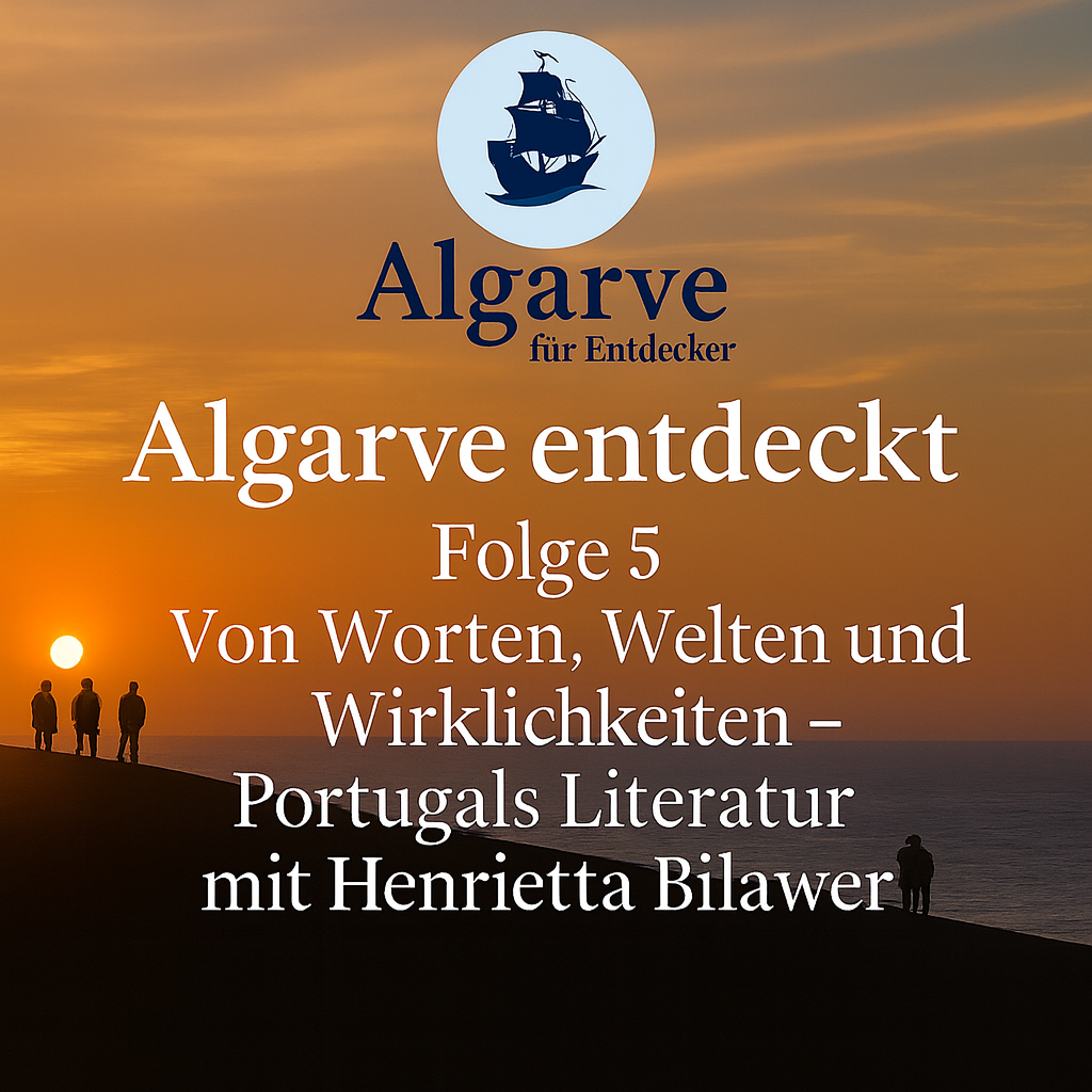 Folge 5: Algarve entdeckt - Von Worten, Welten und Wirklichkeiten – Portugals Literatur mit Henrietta Bilawa