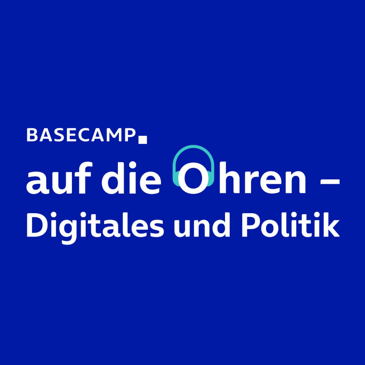 BASECAMP auf die Ohren - Digitales und Politik