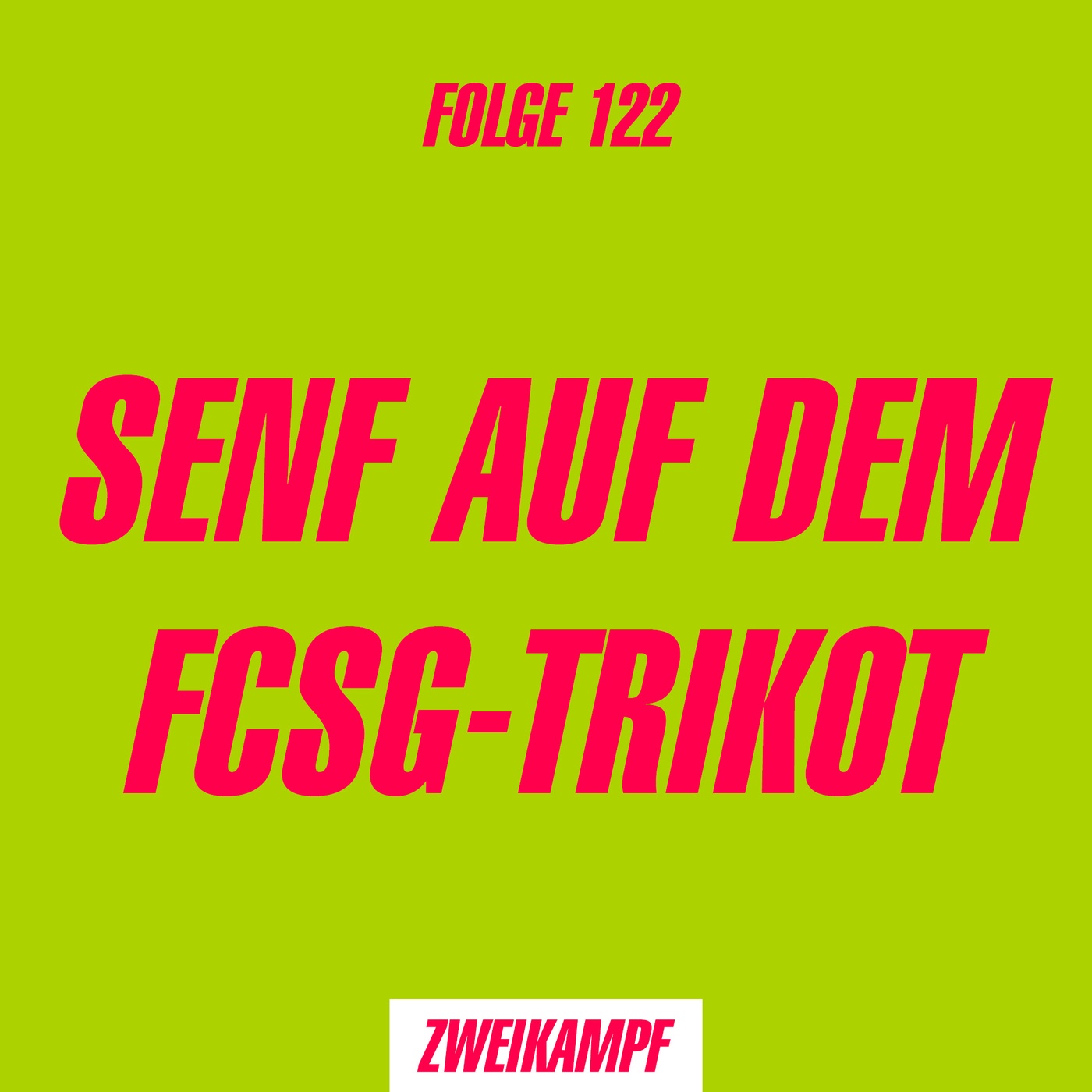 Folge 122: Senf auf dem FCSG-Trikot