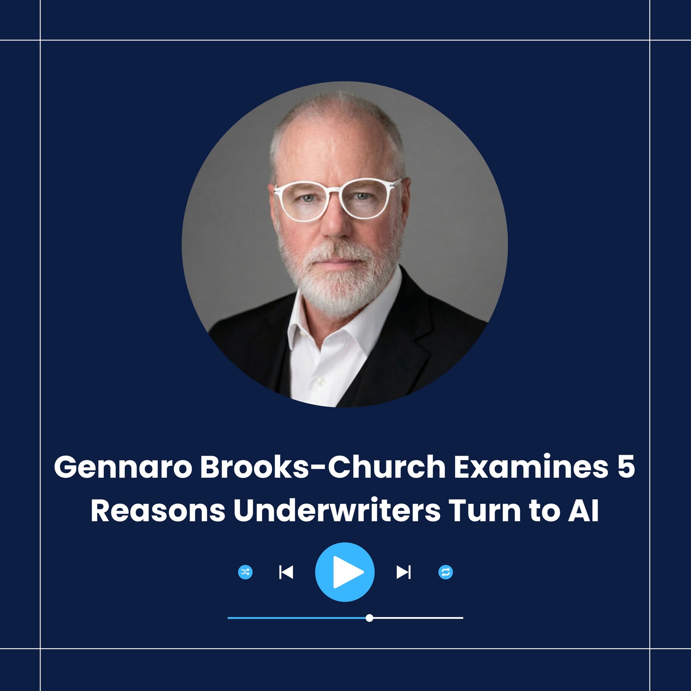 Gennaro Brooks-Church Examines 5 Reasons Underwriters Turn to AI
