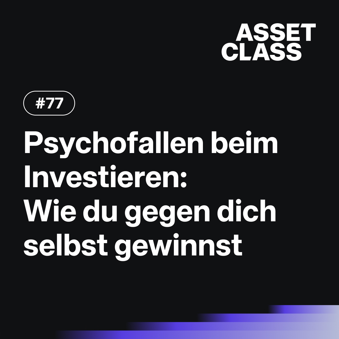 Psychofallen beim Investieren: Wie du gegen dich selbst gewinnst | Asset Class #77